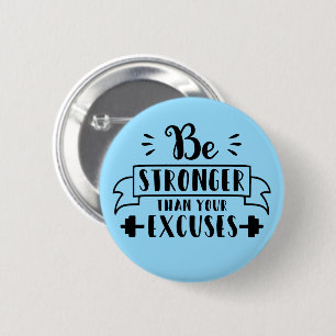 Badge Rond 5 Cm Soyez plus fort que vos excuses