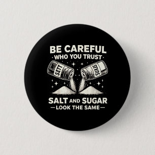 Badge Rond 5 Cm Soyez prudent qui fait confiance sel sucre drôle s