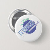 Badge Rond 5 Cm Soyez sages Immuniser (Devant & derrière)