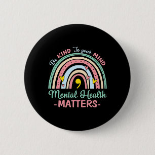 Badge Rond 5 Cm Soyez Signe De Vos Problèmes De Santé Mentale Sens
