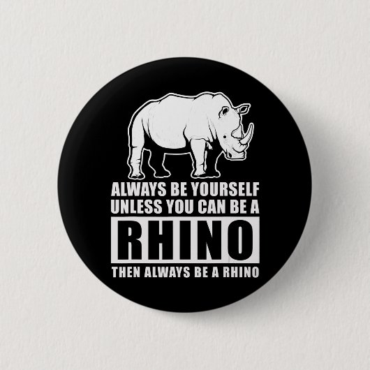 Badge Rond 5 Cm Soyez Toujours Vous-Même À Moins D'Être Rhino Cost (Devant)