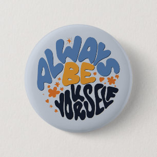 Badge Rond 5 Cm Soyez toujours vous-même - Citation Motivationnell