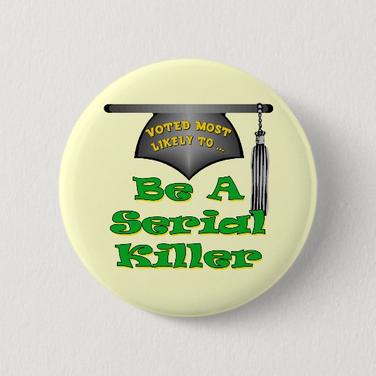 Badge Rond 5 Cm Soyez un assassin en série (Devant)