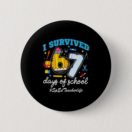 Badge Rond 5 Cm Sped Teacherlife I Survived 67 Days Of School Funn (Devant)