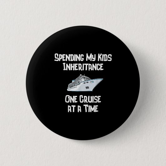 Badge Rond 5 Cm Spending My Kids Inheritance One Cruise At A Time (Devant)
