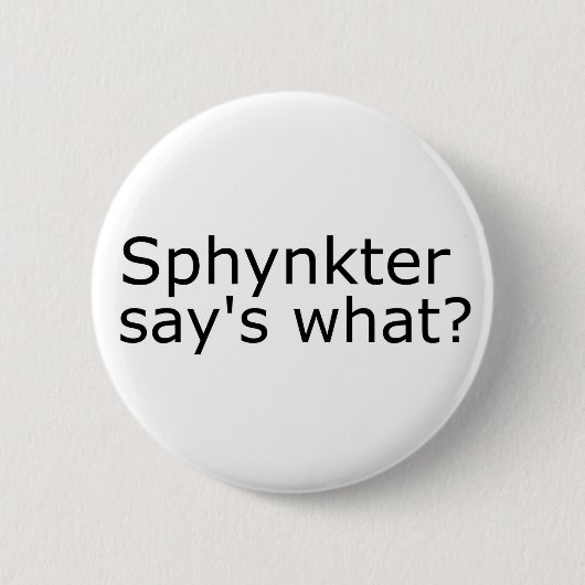 Badge Rond 5 Cm Sphinkter dit quel bouton (Devant)