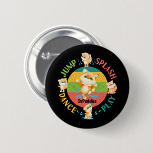 Badge Rond 5 Cm Splash, Jump in Puddles - Un état d'esprit positif