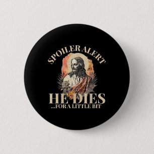 Badge Rond 5 Cm Spoiler Alerte Il Mort Un Peu, Jesus Chri