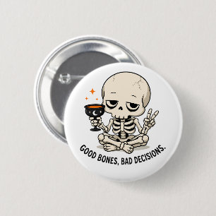 Badge Rond 5 Cm Squelette drôle Bonne ossature Mauvaises décisions