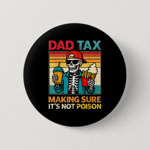 Badge Rond 5 Cm Squelette papa taxe s'assurant de ne pas empoisonn