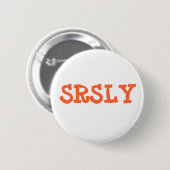 BADGE ROND 5 CM SRSLY (Devant & derrière)