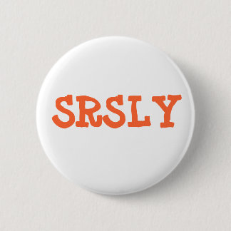 BADGE ROND 5 CM SRSLY