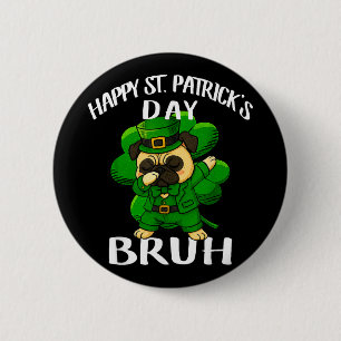 Badge Rond 5 Cm St Patricks Day Bruh Pug Chien Papa Maman Club Gar