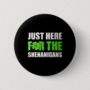 Badge Rond 5 Cm St Patricks Day juste ici pour les Shenanigans Hom