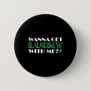 Badge Rond 5 Cm St Patrick's Day veut avoir de la chance avec moi