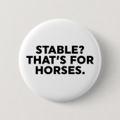 Badge Rond 5 Cm Stable ? C'est pour les chevaux. (Devant)