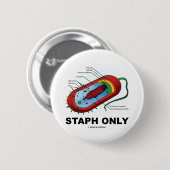 Badge Rond 5 Cm Staphylocoque seulement (humour de médecine de (Devant & derrière)