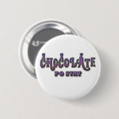 Badge Rond 5 Cm Stat du chocolat PO (Devant & derrière)