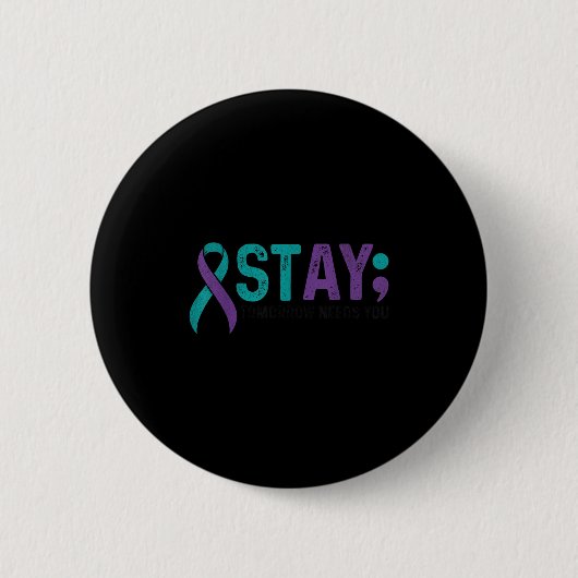 Badge Rond 5 Cm Stay Tomorrow Needs You Suicide Prevention Awarene (Devant)
