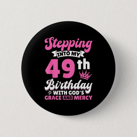 Badge Rond 5 Cm Stepng Into My 49th Birthday With Gods Grace And M (Devant)
