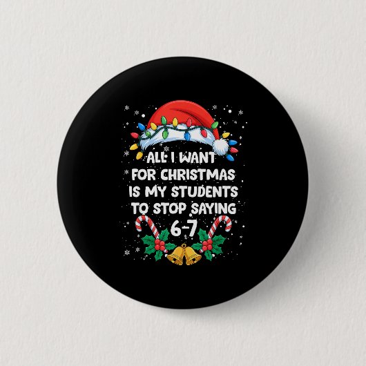 Badge Rond 5 Cm Stop Saying 6-7 Funny Teacher Students 67 Christma (Devant)