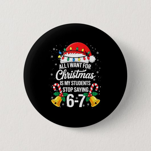 Badge Rond 5 Cm Stop Saying 6-7 Funny Teacher Students 67 Christma (Devant)