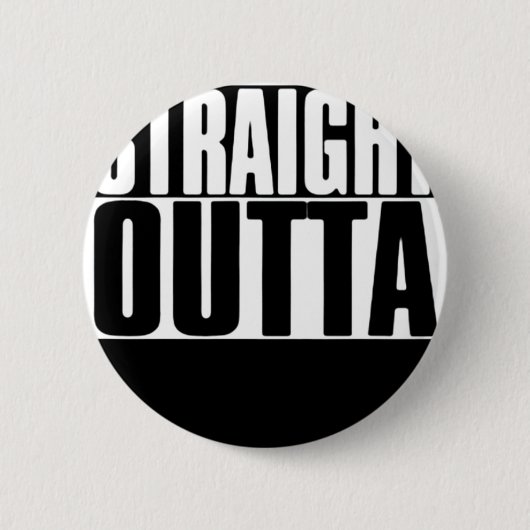 BADGE ROND 5 CM STRAIGHT OUTTA CUSTOM YOUR TEXT HERE (Devant)