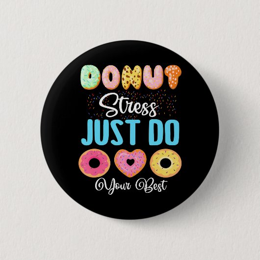 Badge Rond 5 Cm Stress De Donut Faites Votre Meilleur Stress De Do (Devant)