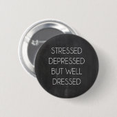 Badge Rond 5 Cm Stress déprimé mais bien habillé (Devant & derrière)