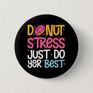 Badge Rond 5 Cm Stress Faites juste votre meilleur rock Le jour de