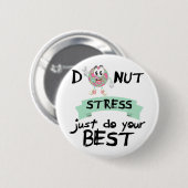 Badge Rond 5 Cm Stress Faites simplement votre meilleur enseignant (Devant & derrière)