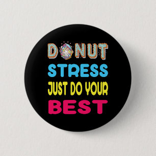 Badge Rond 5 Cm Stress Juste Faire Votre Meilleur Test Test Jour C