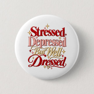 Badge Rond 5 Cm Stressed Depressed Well Dressed Funny Quote Button