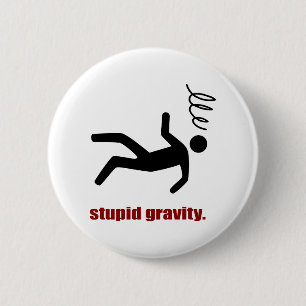Badge Rond 5 Cm Stupid Gravity - Cascadeur Drôle Fou du Volant