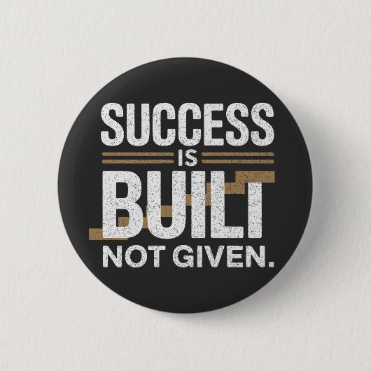 Badge Rond 5 Cm Success Is Built Not Given Motivational Quote (Devant)