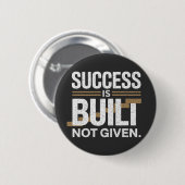 Badge Rond 5 Cm Success Is Built Not Given Motivational Quote (Devant & derrière)
