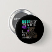 Badge Rond 5 Cm Suicide Doesn't Take Away The Pain Suicide Awarene (Devant & derrière)