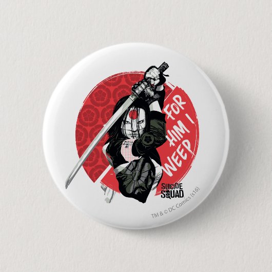 Badge Rond 5 Cm Suicide Squad | Katana "For Him I Weep" (Devant)