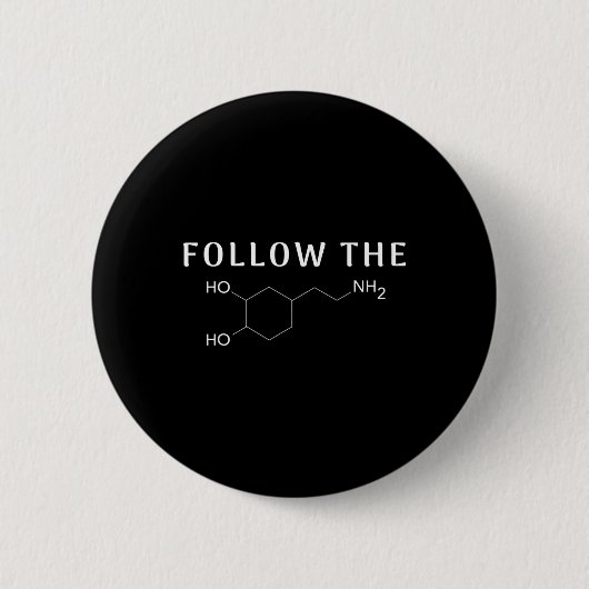 Badge Rond 5 Cm Suivez La Dopamine Chimique Structure Fun Science (Devant)
