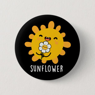 Badge Rond 5 Cm Sunflower Funny Soleil Et Fleur Pun Dark BG