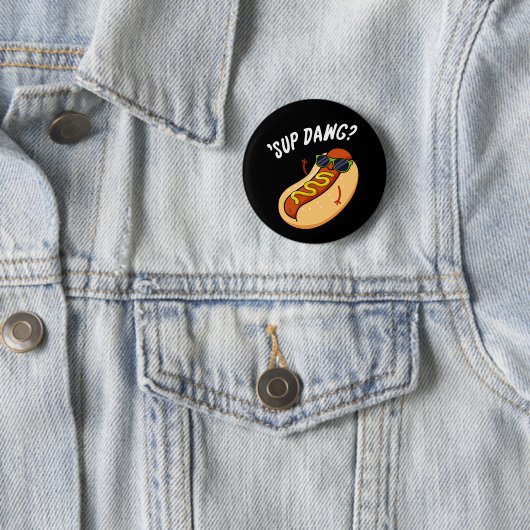 Badge Rond 5 Cm Sup Dawg Funny Hot Dog Pun Dark BG (En situation)