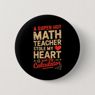 Badge Rond 5 Cm Super Chaude Prof De Maths A Volé Ma Calculatrice