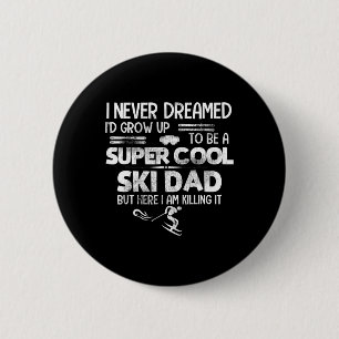 Badge Rond 5 Cm Super Cool Ski Papa T Shirt Cadeau Ski Sports Kill
