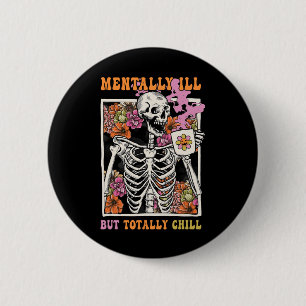 Badge Rond 5 Cm Super Mentalement Mal Mais Totalement Chill Hallow