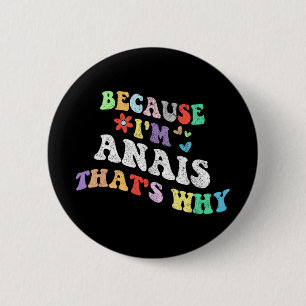 Badge Rond 5 Cm Super Parce Que Im Anais C'Est Pourquoi Funny Cust