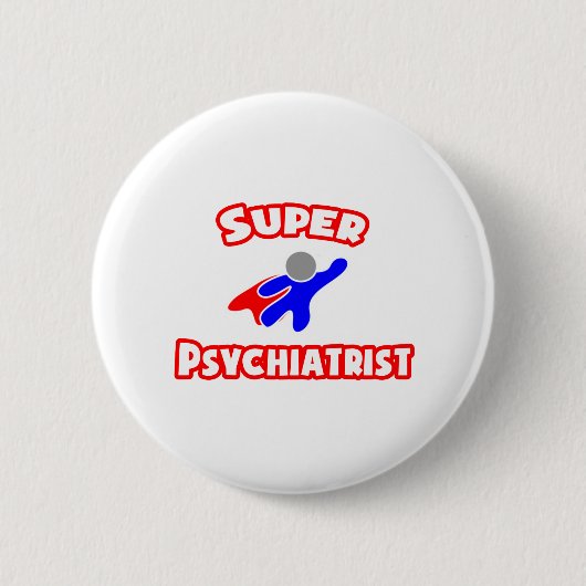 Badge Rond 5 Cm Super psychiatre (Devant)