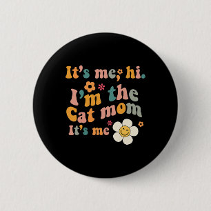 Badge Rond 5 Cm Super Retro It’s Me Hi I’m the Cat Mom It Me Fun