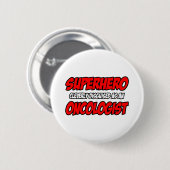 Badge Rond 5 Cm Superhero...Oncologue (Devant & derrière)