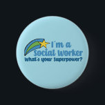 Badge Rond 5 Cm Superhero Social Worker<br><div class="desc">I’m a social worker,  what’s your superpower? A funny social work gift with cute inspirational shooting stars next to the quote.</div>