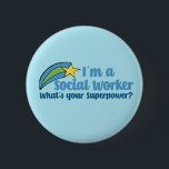 Badge Rond 5 Cm Superhero Social Worker<br><div class="desc">I’m a social worker,  what’s your superpower? A funny social work gift with cute inspirational shooting stars next to the quote.</div>